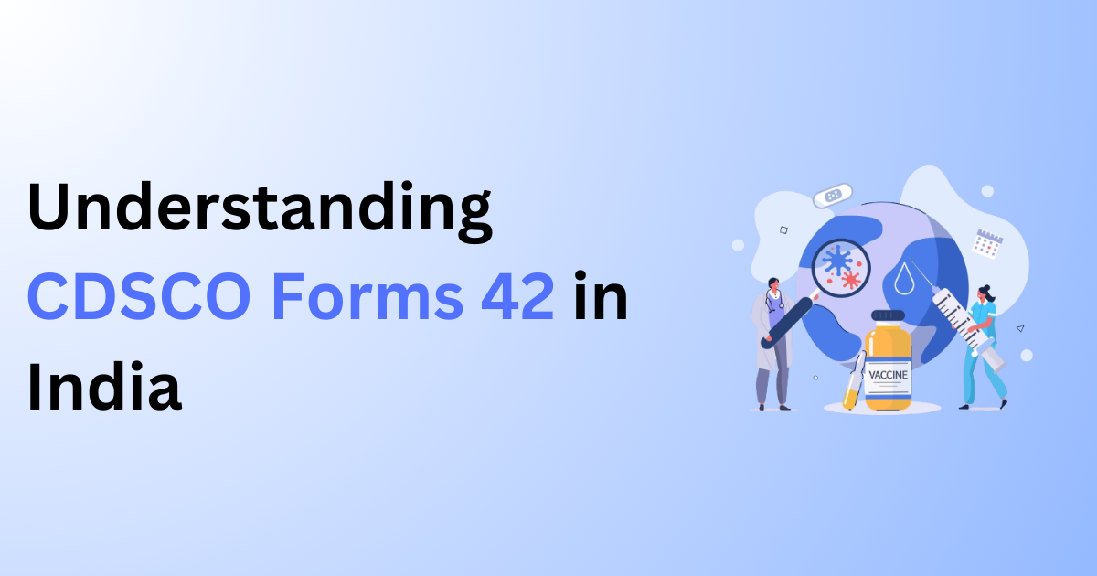 Understanding CDSCO Forms 42 in India - Good Health Firm